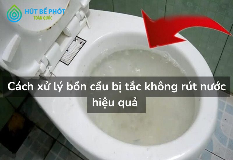 bồn cầu bị tắc không rút nước 